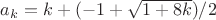 $a_k=k+(-1+\sqrt{1+8k})/2$