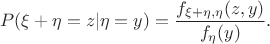 $$P(\xi+\eta=z|\eta=y) = \frac{f_{\xi+\eta,\eta}(z,y)}{f_\eta(y)}.$$