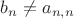 $b_n\neq a_{n,n}$