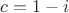 $c=1-i$