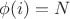 $\phi(i)=N$