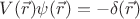 $V(\vec r) \psi (\vec r) = -\delta (\vec r)$
