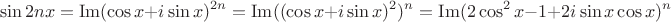 $$\sin{2nx}=\operatorname{Im}(\cos{x}+i\sin{x})^{2n}=\operatorname{Im}((\cos{x}+i\sin{x})^2)^n=
\operatorname{Im}(2\cos^2{x}-1+2i\sin{x}\cos{x})^n$$