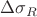 $\Delta \sigma_R$