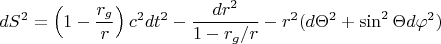 $$dS^2=\left( 1-\frac{r_g}{r}\right)c^2dt^2-\frac{dr^2}{ 1-{r_g}/{r}}-r^2(d\Theta^2+\sin^2\Theta d\varphi^2)$$