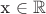 x \in \mathbb R \
