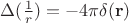 $\Delta(\frac 1 r)=-4\pi\delta(\mathbf r)$