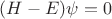 $(H - E)\psi=0$