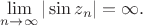 $\lim\limits_{n\to\infty}|\sin z_n| = \infty.$