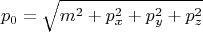$$
p_0 = \sqrt{m^2 + p_x^2 + p_y^2 + p_z^2}
$$
