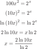 $$100x^2=2^x$$
$$(10x)^2=2^x$$
$$\ln{(10x)^2}=\ln{2^x}$$
$$2\ln{10x}=x\ln{2}$$
$$x=\frac{2\ln{10x}}{\ln{2}}$$