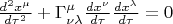 $\frac{d^2x^{\mu}}{d\tau^2}+\Gamma^{\mu}_{\nu\lambda}\frac{dx^\nu}{d\tau}\frac{dx^\lambda}{d\tau}=0$