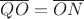 $\overline{QO} = \overline{ON}$ $\overline{QO} = \overline{ON}$