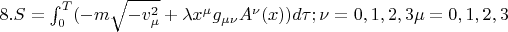 $8.S=   \int_{0}^T (-m\sqrt{- v_{\mu} ^{2}}+ \lambda x^{\mu}g_{\mu\nu}A^{\nu}(x)   })d\tau;\nu= 0,1,2,3\mu=0,1,2,3  $