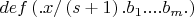 $def\left( {.x/\left( {s + 1} \right).b_1 ....b_m .} \right)$