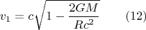 $$ v_1=c\sqrt{1-\frac {2GM}{Rc^2}} \qquad (12) $$