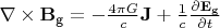 $\nabla \times \mathbf{B}_\text{g} = -\frac{4 \pi G}{c} \mathbf{J} + \frac{1}{c} \frac{\partial \mathbf{E}_\text{g}} {\partial t} $
