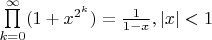 $\prod\limits_{k=0}^\infty (1+x^{2^k}) = \frac{1}{1-x}, |x|<1$