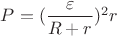 $P=(\dfrac{\varepsilon}{R+r})^2 r$