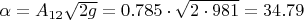 $\alpha=A_{12} \sqrt{2g}=0.785 \cdot \sqrt{2\cdot 981}=34.79$