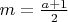 $m = \frac{a+1}{2}$