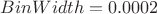 $BinWidth =0.0002$
