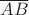 $\overline {AB}$