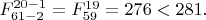 $F^{20-1}_{61-2}=F^{19}_{59}=276<281.$