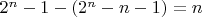 $2^n-1-(2^n-n-1)=n$