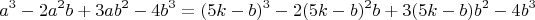 $$a^3-2a^2b+3ab^2-4b^3=(5k-b)^3-2(5k-b)^2b+3(5k-b)b^2-4b^3$$