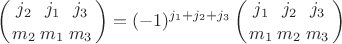 $$
\left( {j_2 \atop m_2} { j_1 \atop m_1} { j_3 \atop m_3} \right) =
(-1)^{j_1+j_2+j_3}\left( {j_1 \atop m_1} { j_2 \atop m_2} { j_3 \atop m_3} \right )
$$