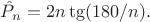 $\hat P_n = 2 n \tg(180/n).$