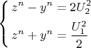 $\[\left\{ \begin{gathered} {z^n} - {y^n} = 2 U_2^2 \hfill \\ {z^n} + {y^n} =\frac{ U_1^2}{2} \hfill \\ \end{gathered} $