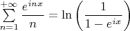 $\sum\limits_{n=1}^{+\infty}\dfrac{e^{inx}}{n}=\ln\left(\dfrac{1}{1-e^{ix}}\right)$