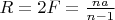 $R=2F=\frac{na}{n-1}$