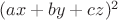 $(ax+by+cz)^2$