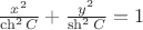 $\frac{x^2}{\ch^2 C}+\frac{y^2}{\sh^2 C}=1$