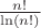 $\frac{n!}{\ln(n!)}$