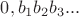 $0,b_1 b_2 b_3...$