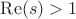 $\mathop{\mathrm{Re}}(s)>1$