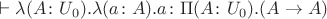 $\vdash \lambda (A\colon U_0). \lambda (a\colon A). a \colon \Pi (A\colon U_0). (A\to A)$