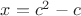 $x=c^2-c$