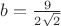 $\[b = \frac{9}{{2\sqrt 2 }}\]$