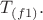 $T_{(f1)}.$