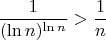 $$\frac{1}{(\ln n)^{\ln n}}>\frac{1}{n}$$