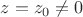 $z=z_0 \neq 0$