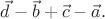 $\vec{d}-\vec{b}+\vec{c}-\vec{a}.$