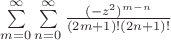 $\sum\limits_{m=0}^{\infty}\sum\limits_{n=0}^{\infty} \frac{(-z^2)^{m-n}}{(2m+1)!(2n+1)!}$