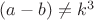 $(a-b)\not=k^3$