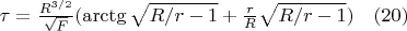 $\tau=\frac{{R}^{3/2}}{\sqrt{F}}(\arctg{\sqrt{R/r-1}}+\frac{r}{R}\sqrt{R/r-1}) \quad(20)$